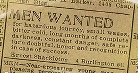 Ernest Shackleton's 1901 ad for the North Pole expedition. Not exactly a welcoming job description.