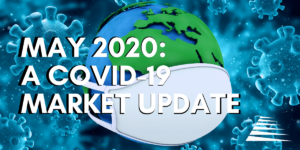 May 2020: A COVID-19 Market Update
