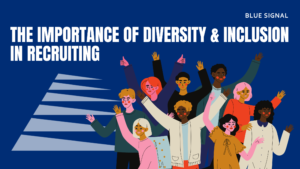 The Importance of Diversity and Inclusion in Recruiting