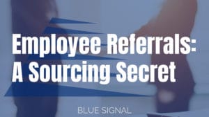 Blue Signal Search, a top recruiting firm, logo on top of a photo of two people shaking hands. Text that reads &quot;Employee Referrals: A Sourcing Secret&quot;
