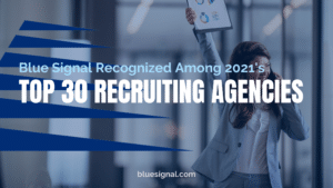 Blue Signal Recognized Among 2021's Top 30 Recruiting Agencies