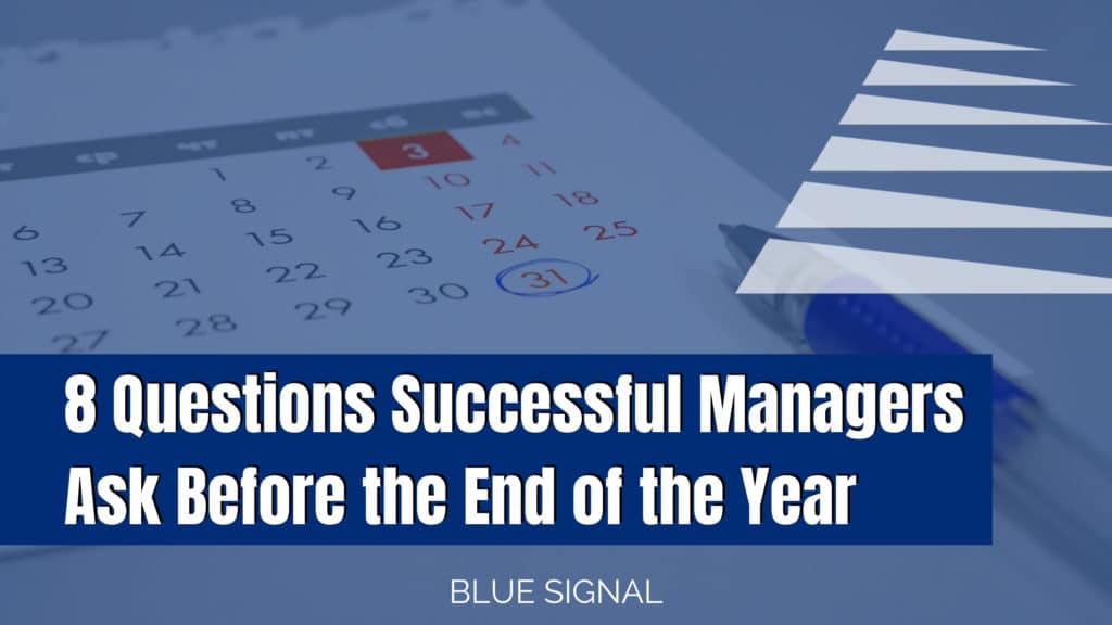 8 Questions Successful Managers Ask Before The End Of The Year - Blue ...