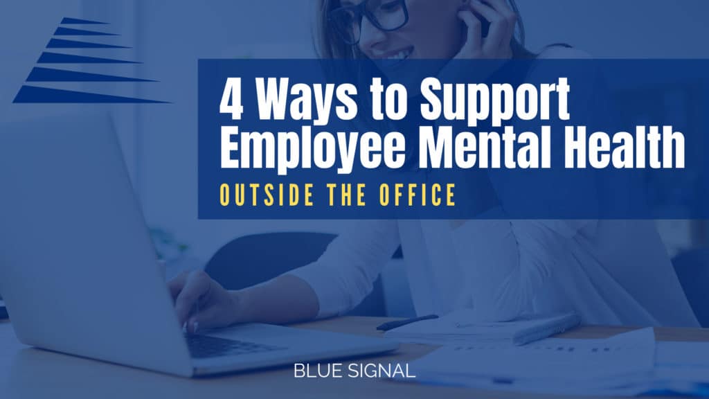 4 Ways to Support Employee Mental Health Outside the Office - Blue ...
