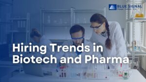 Hiring Trends in Biotech and Pharma: 2023 and Beyond