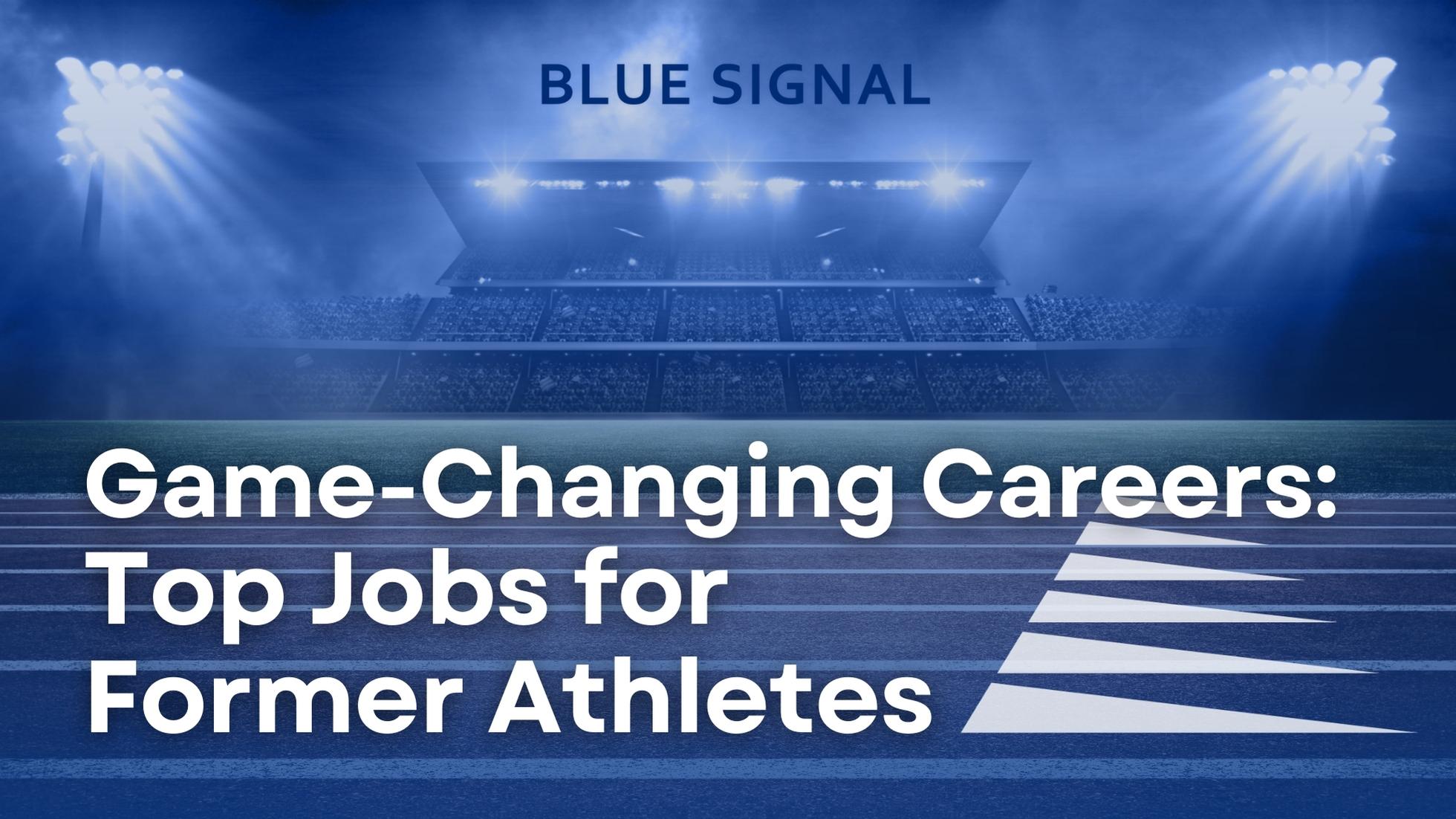 Blog title "Game-Changing Careers: Top Jobs for Former Athletes" displayed next to the Blue Signal logo with a track stadium in the background with a blue haze.