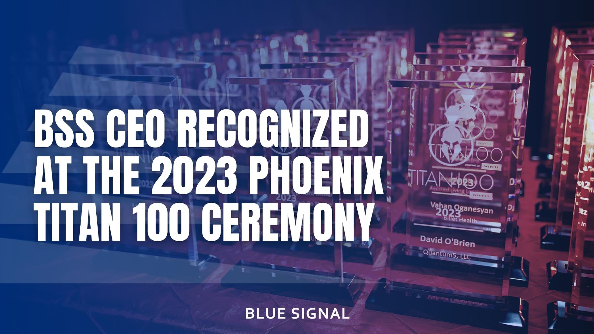 Blog banner graphic displaying the title "BSS CEO Recognized at the 2023 Phoenix Titan 100 Ceremony" with a blue gradient and company logo behind it, in front of a professional image of the Titan 100 trophy table.