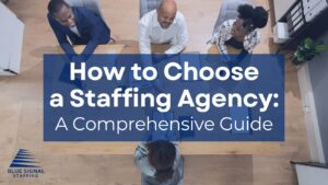 A group of professionals sitting at a conference table during a business meeting, viewed from above, with the text overlay "How to Choose a Staffing Agency: A Comprehensive Guide" and the Blue Signal Staffing logo in the bottom left corner.