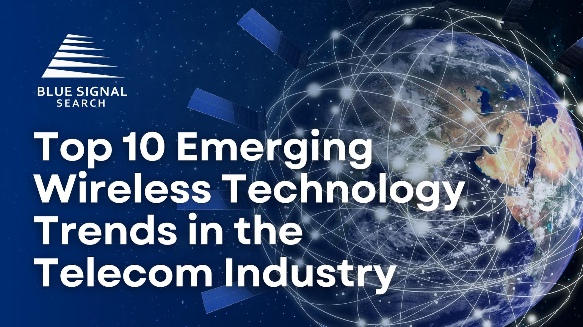 Earth surrounded by lines and dots to imply networking with text overlay Top 10 Emerging Wireless Technology Trends in the Telecom Industry and Blue Signal Search logo