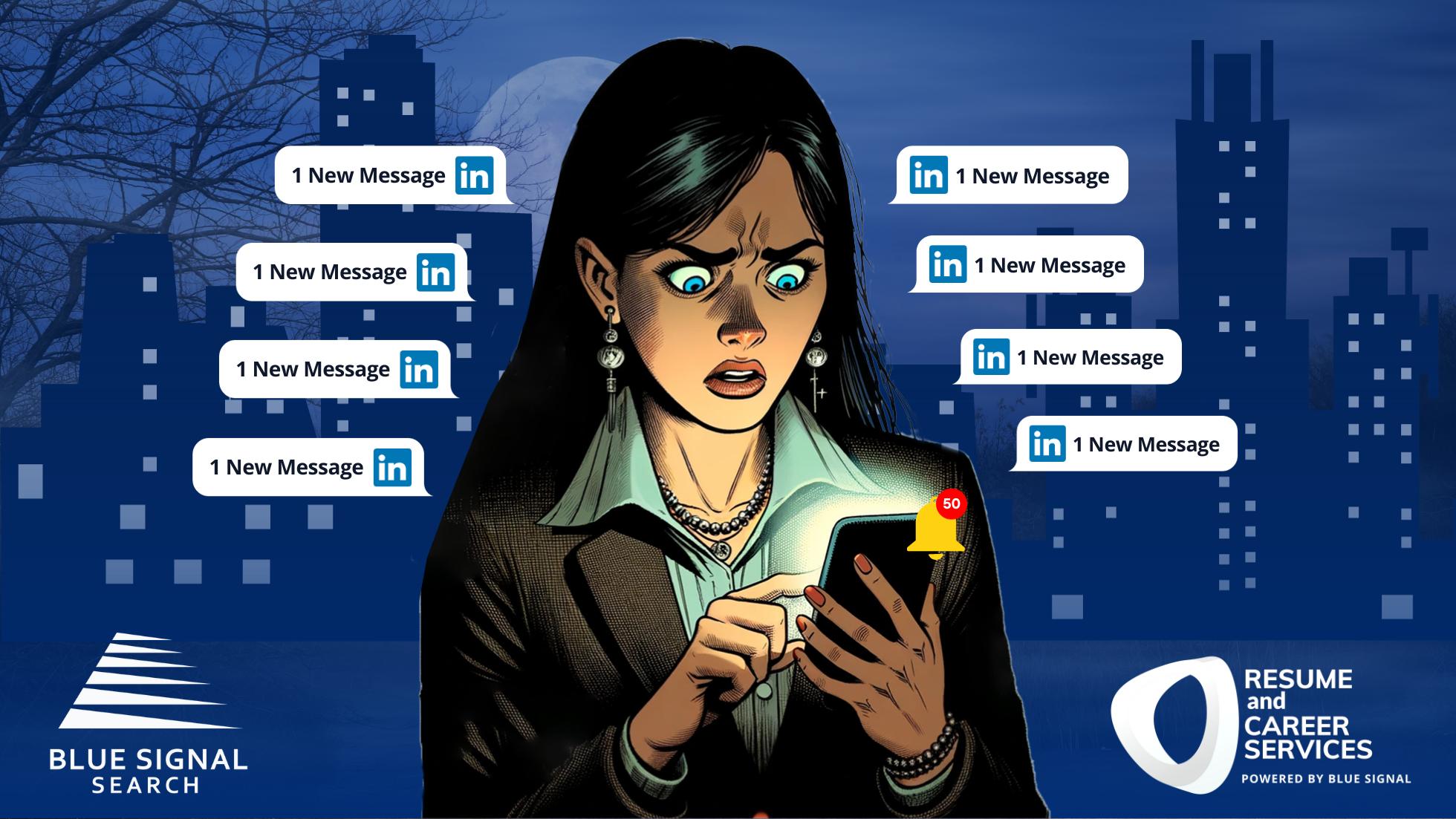 Blue Signal Recruiter looks at phone shocked to see a potential candidate has bombarded her LinkedIn inbox with messages asking for help. What a LinkedIn etiquette nightmare.