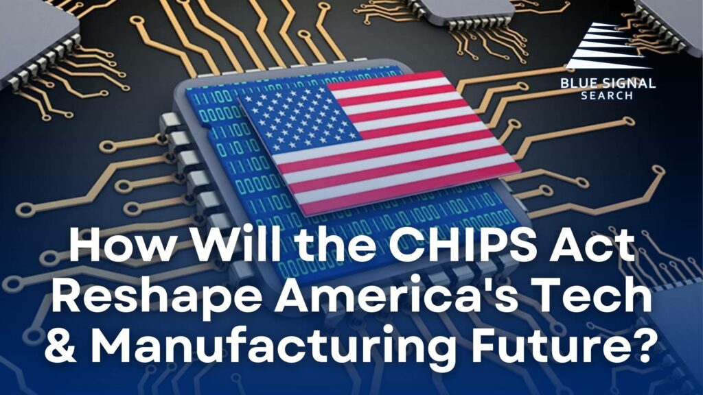 How Will the CHIPS Act Reshape America's Tech and Manufacturing Future ...