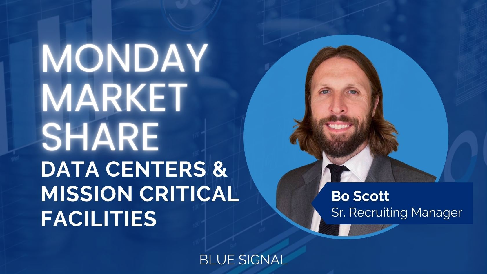 Bo Scott, Senior Recruiting Manager at Blue Signal, presented on Monday Market Share focusing on data centers and mission critical facilities.