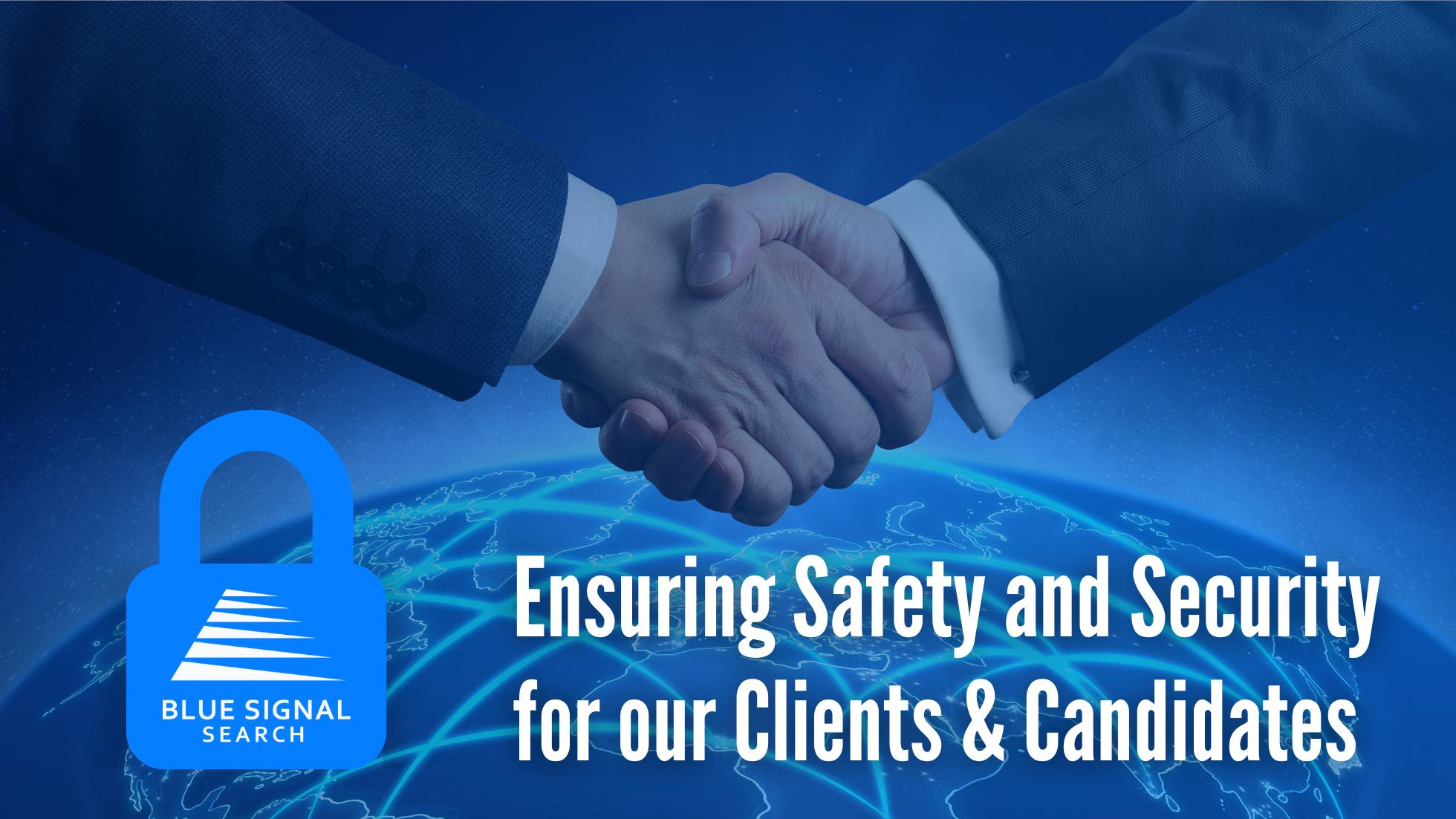 Two professionals shaking hands over a global background, symbolizing Blue Signal's commitment to ensuring safety and security for clients and candidates, in contrast to fake recruiters.