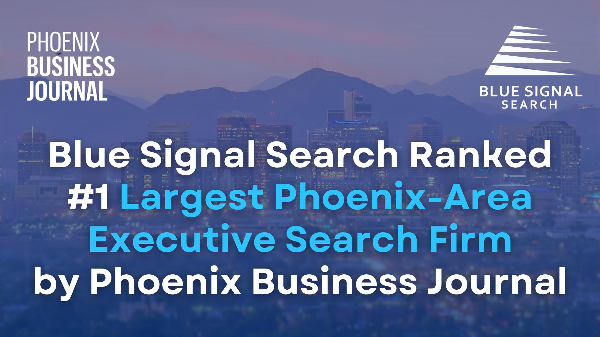 Blue Signal Search recognized as the #1 Largest Phoenix-Area Executive Search Firm by the Phoenix Business Journal, featuring the Phoenix skyline.