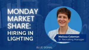 Hiring in Lighting - Monday Market Share interview with Recruiter Melissa Coleman
