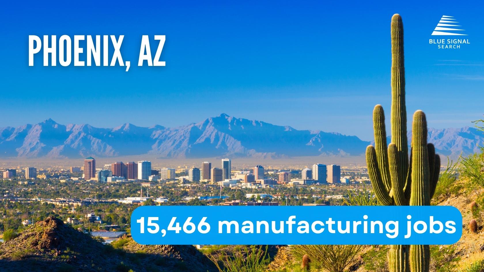 Skyline of Phoenix, AZ with key manufacturing statistics highlighted.
