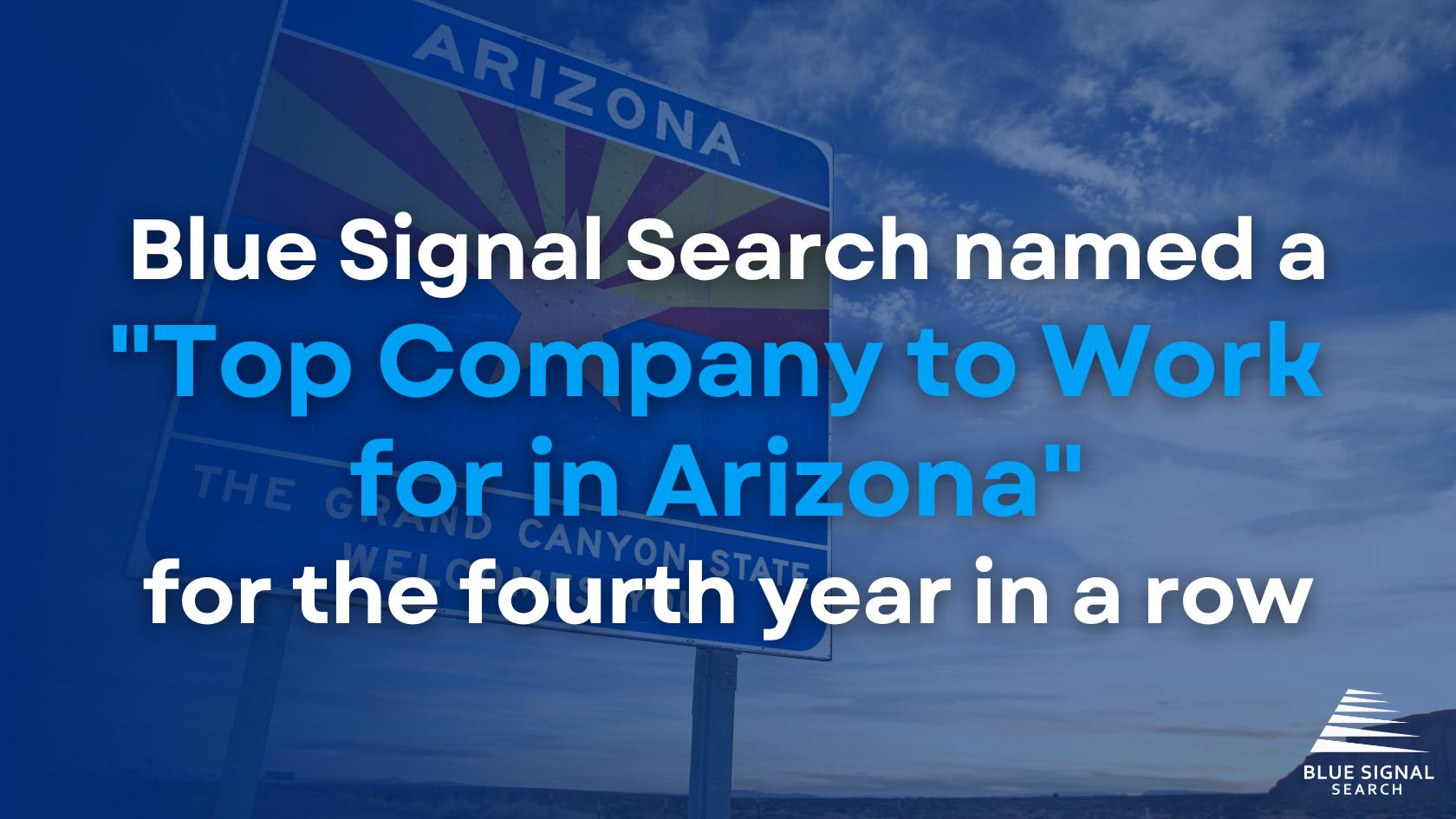 Blue Signal Search named a Top Company to Work for in Arizona for the fourth year in a row.