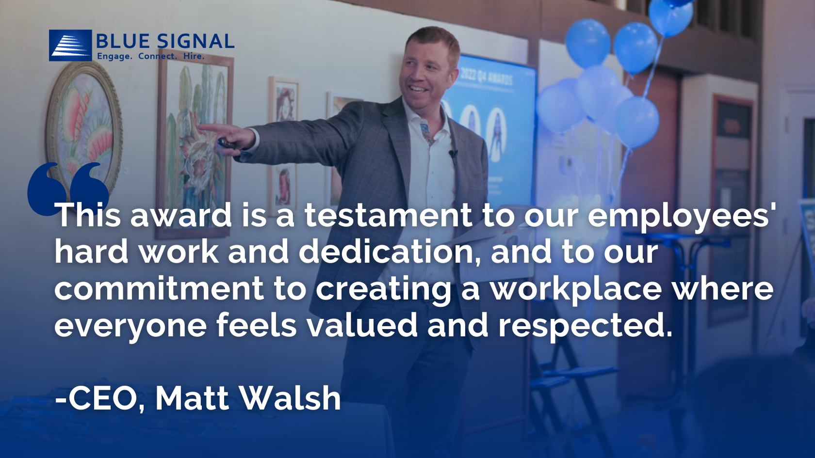 Blue Signal CEO Matt Walsh speaking with a quote about the company's dedication to a valued and respected workplace.