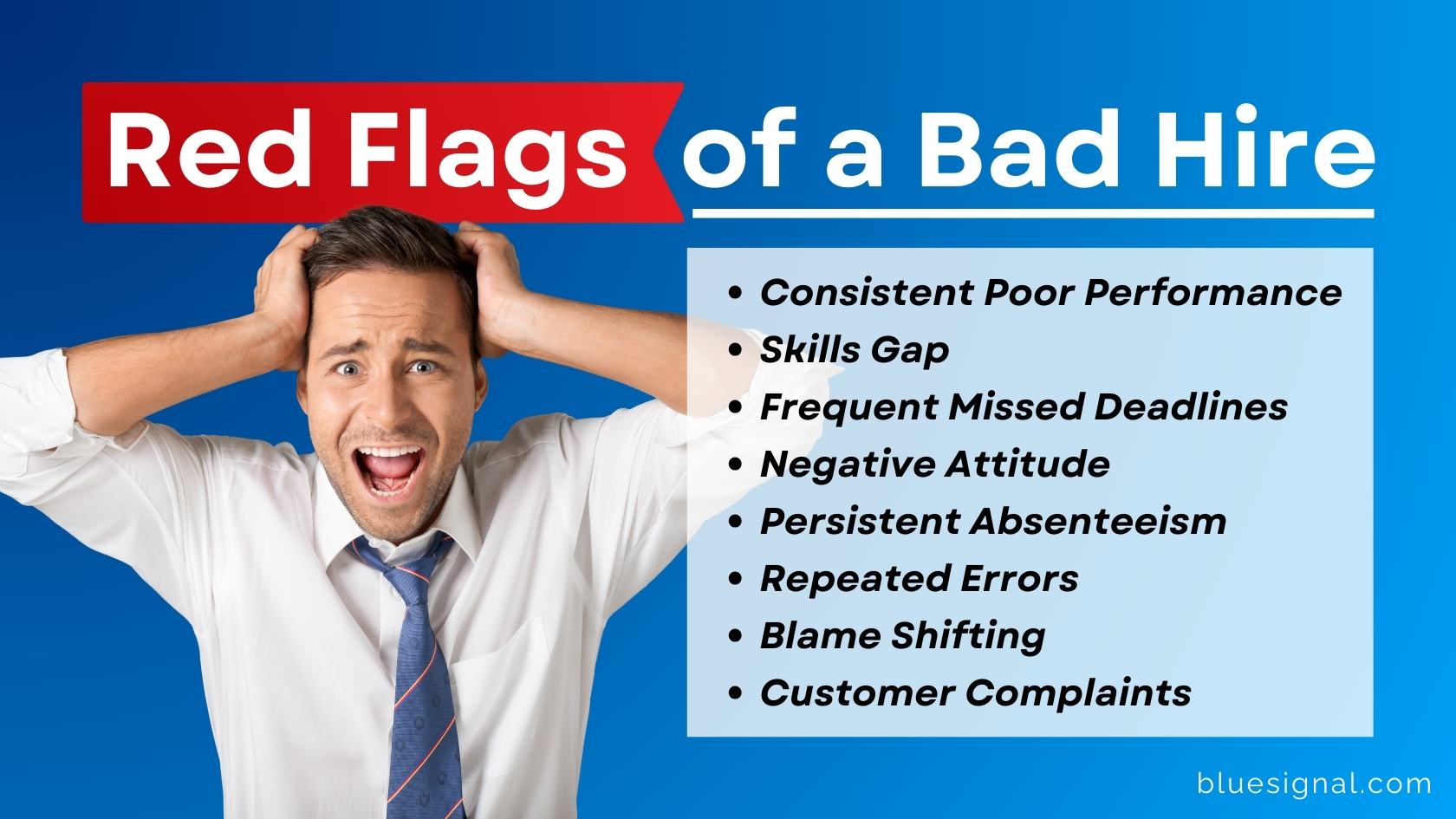 A list of red flags indicating a bad hire, including poor performance, skills gap, missed deadlines, and negative attitude.