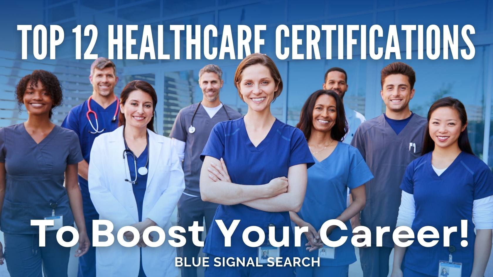 Group of diverse healthcare professionals smiling, representing the top 12 healthcare certifications to boost your career.