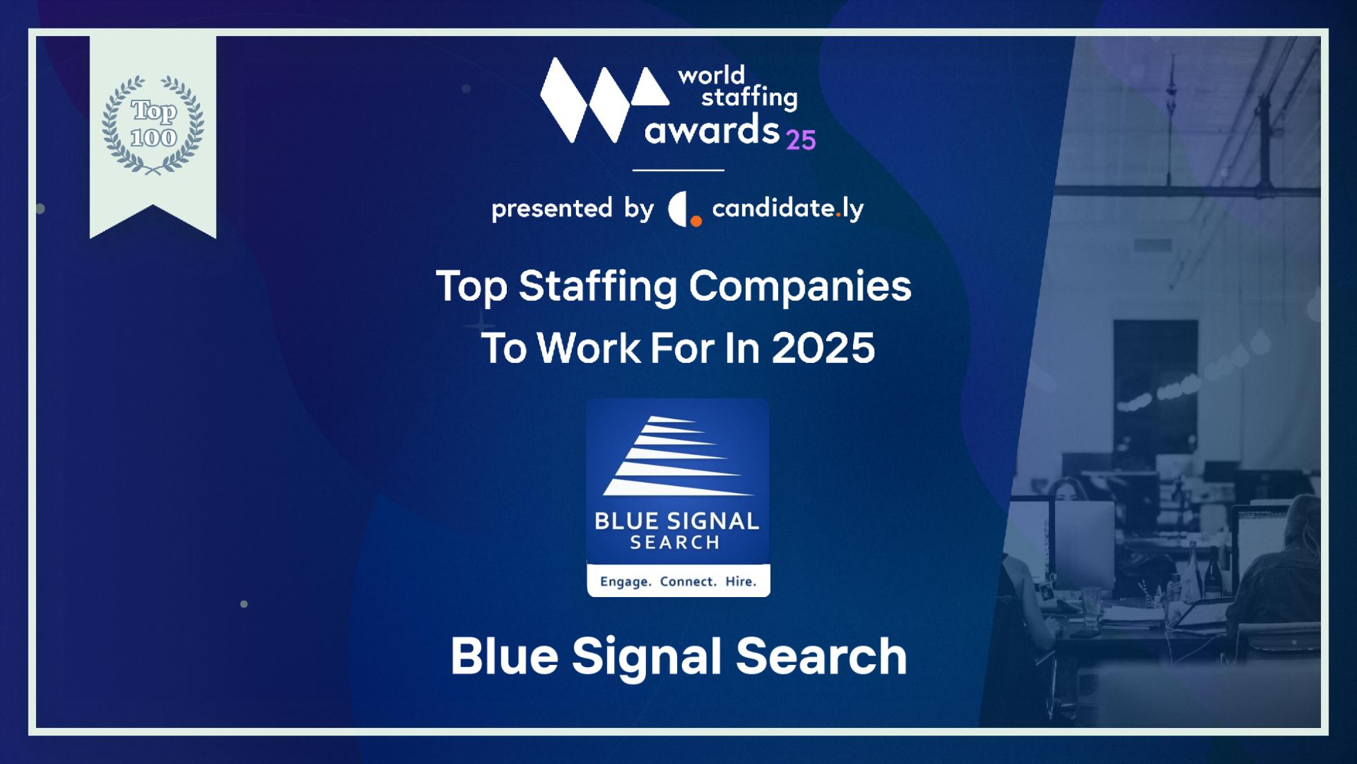 Blue Signal Search recognized as a Top Staffing Firm to Work For in 2025 at the World Staffing Awards, presented by Candidate.ly.