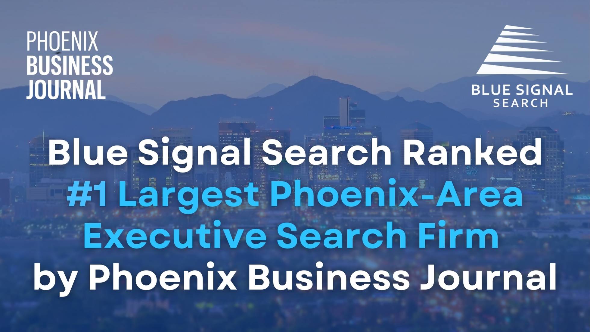 Blue Signal Search ranked the #1 largest Phoenix-area executive search firm by Phoenix Business Journal. Image features Phoenix skyline with Blue Signal and Phoenix Business Journal logos.