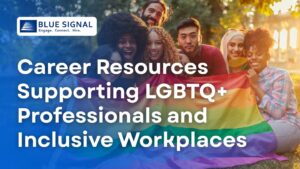 Blue Signal blog banner featuring a group of professionals holding a Pride flag with the title Career Resources Supporting LGBTQ+ Professionals and Inclusive Workplaces.