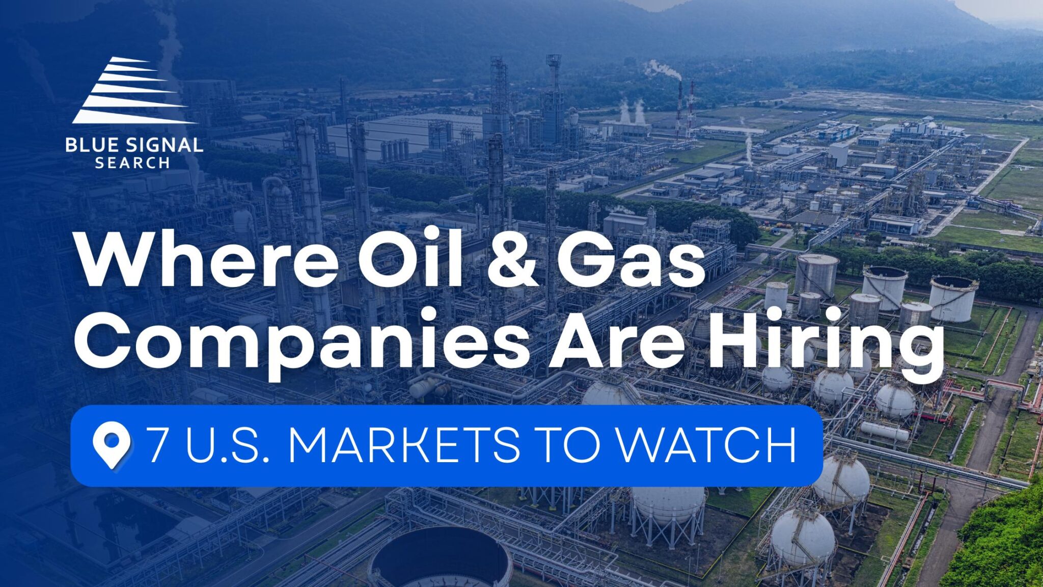 Where Oil and Gas Companies Are Hiring: 7 U.S. Markets to Watch