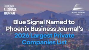 Blue Signal Search named to Phoenix Business Journal’s 2026 Largest Private Companies list