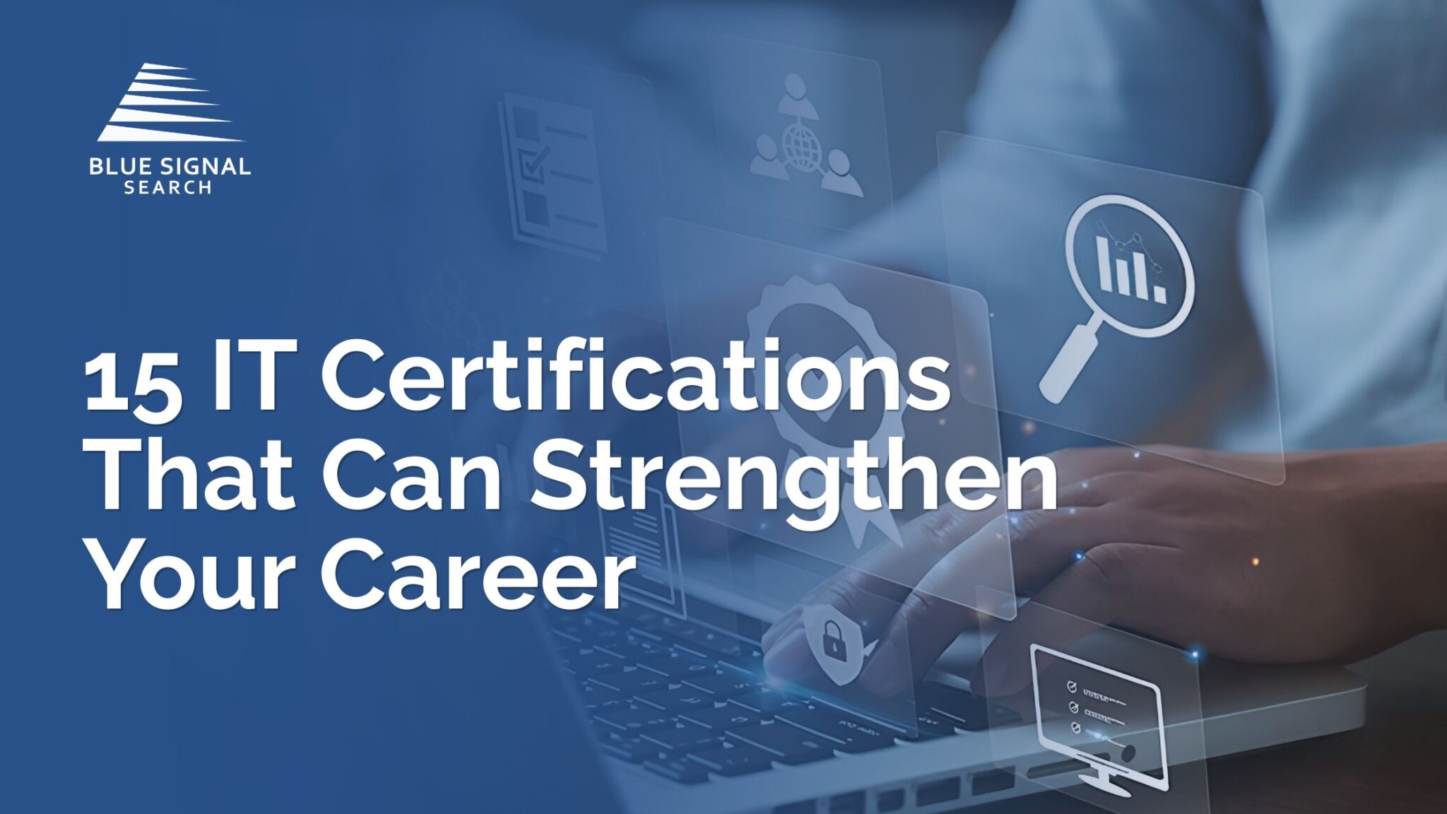 15 IT Certifications That Can Strengthen Your Career graphic featuring a professional using a laptop with digital technology and certification icons.